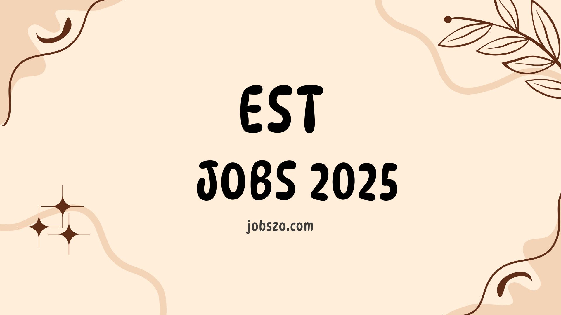 EST JOBS 2025