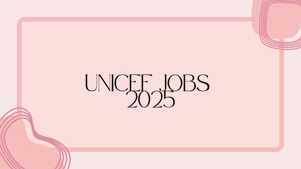 unicef jobs 2025
