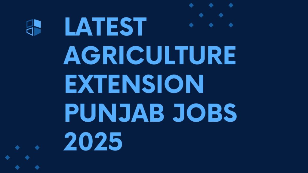 latest Agriculture Extension Punjab Jobs